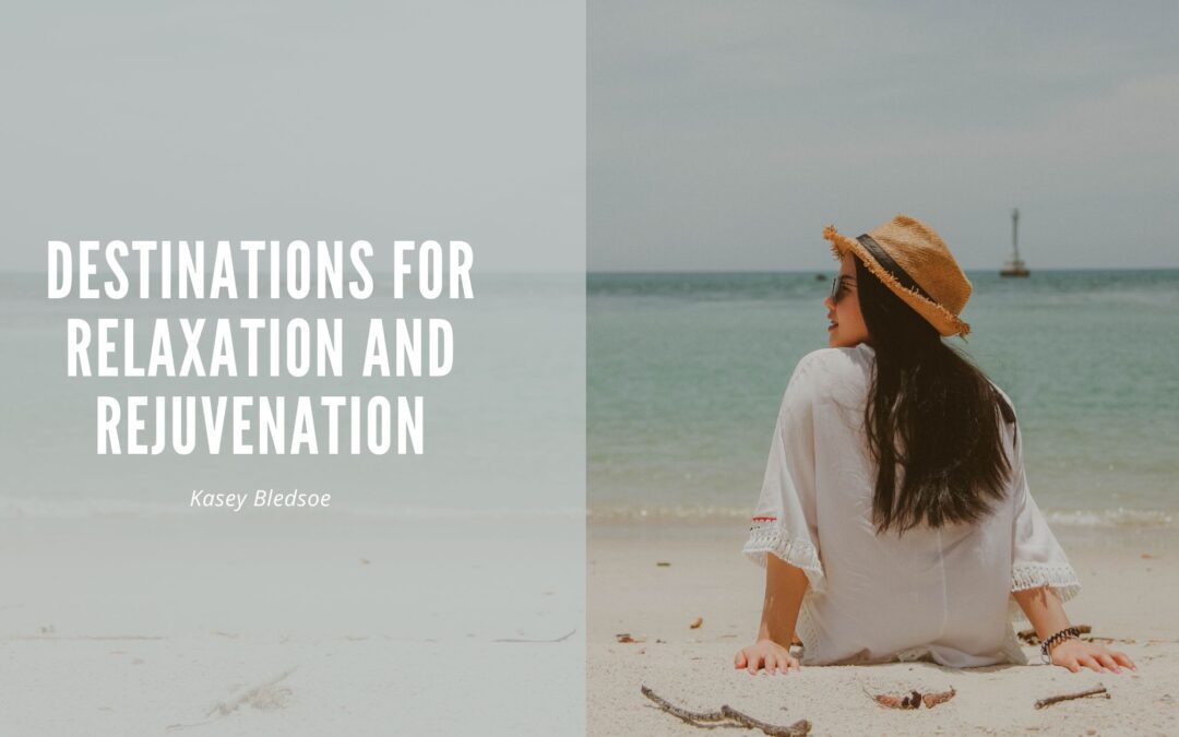 Destinations for Relaxation and Rejuvenation
