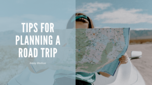 Tips for Planning a Road Trip Kasey Bledsoe-min